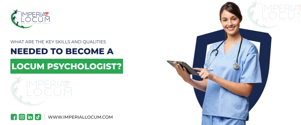 Key Skills and Qualities Needed to become a locum Psychologist