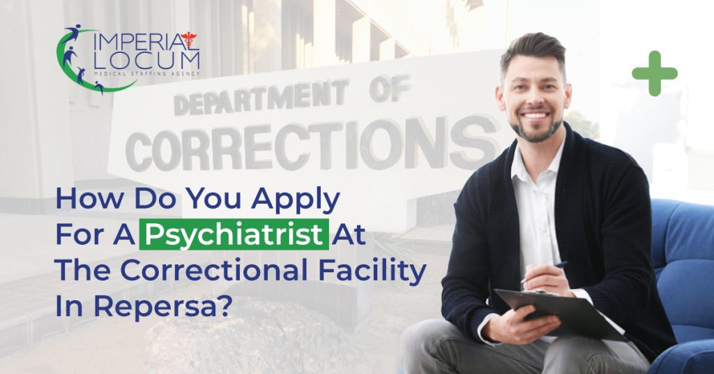 How Do You Apply For A Psychiatrist At The Correctional Facility In Repersa?