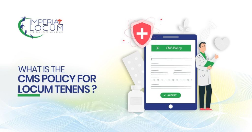 What is the CMS Policy for Locum Tenens?